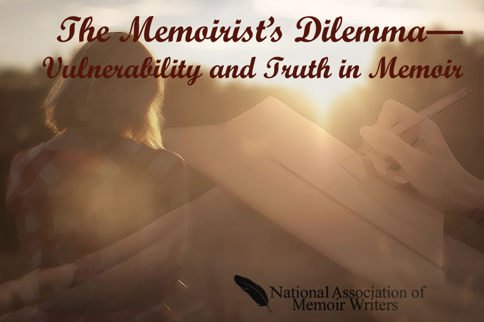 The Memoirist’s Dilemma—Vulnerability and Truth in Memoir